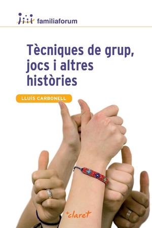 TÈCNIQUES DE GRUP, JOCS I ALTRES HISTÒRIES | 9788498467765 | CARBONELL, LLUÍS | Llibreria Ombra | Llibreria online de Rubí, Barcelona | Comprar llibres en català i castellà online