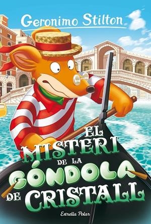 EL MISTERI DE LA GÓNDOLA DE CRISTALL | 9788413897288 | STILTON, GERONIMO | Llibreria Ombra | Llibreria online de Rubí, Barcelona | Comprar llibres en català i castellà online