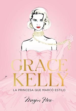 GRACE KELLY. LA PRINCESA QUE MARCÓ ESTILO | 9788419466624 | HESS, MEGAN | Llibreria Ombra | Llibreria online de Rubí, Barcelona | Comprar llibres en català i castellà online