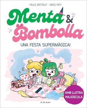 MENTA I BOMBOLLA 5 - UNA FESTA SUPERMÀGICA! | 9788419522917 | BATTAULT, PAULE/MISS PATY | Llibreria Ombra | Llibreria online de Rubí, Barcelona | Comprar llibres en català i castellà online