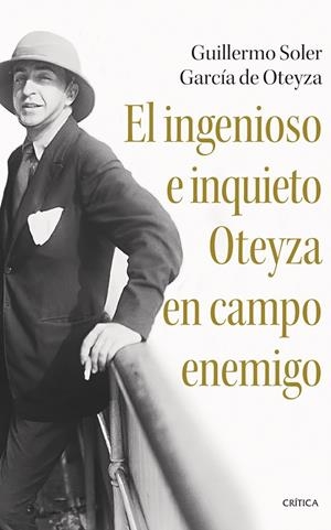 EL INGENIOSO E INQUIETO OTEYZA EN CAMPO ENEMIGO | 9788491996057 | SOLER GARCÍA DE OTEYZA, GUILLERMO | Llibreria Ombra | Llibreria online de Rubí, Barcelona | Comprar llibres en català i castellà online
