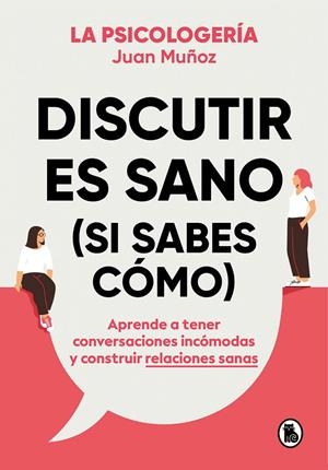 DISCUTIR ES SANO (SI SABES CÓMO) | 9788402425225 | MUÑOZ (@PSICOLOGERIA), JUAN | Llibreria Ombra | Llibreria online de Rubí, Barcelona | Comprar llibres en català i castellà online