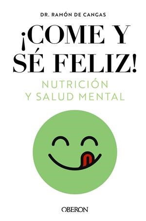COME Y SÉ FELIZ. NUTRICIÓN Y SALUD MENTAL | 9788441549210 | DE CANGAS MORÁN, RAMÓN | Llibreria Ombra | Llibreria online de Rubí, Barcelona | Comprar llibres en català i castellà online