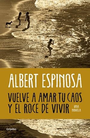 VUELVE A AMAR TU CAOS Y EL ROCE DE VIVIR | 9788425365560 | ESPINOSA, ALBERT | Llibreria Ombra | Llibreria online de Rubí, Barcelona | Comprar llibres en català i castellà online