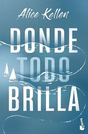 DONDE TODO BRILLA | 9788408283850 | KELLEN, ALICE | Llibreria Ombra | Llibreria online de Rubí, Barcelona | Comprar llibres en català i castellà online