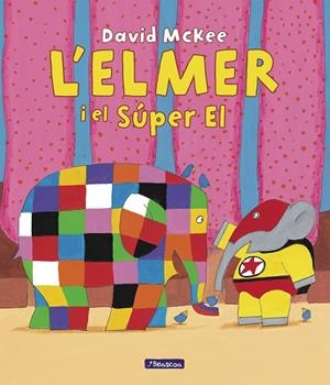 L'ELMER. UN CONTE - L'ELMER I EL SÚPER EL | 9788448867041 | MCKEE, DAVID | Llibreria Ombra | Llibreria online de Rubí, Barcelona | Comprar llibres en català i castellà online