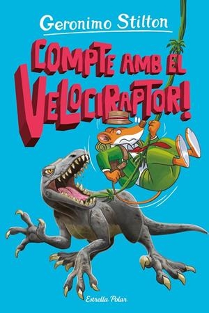 L ILLA DELS DINOSAURES 3. COMPTE AMB EL VELOCIRAPTOR! | 9788413897349 | STILTON, GERONIMO | Llibreria Ombra | Llibreria online de Rubí, Barcelona | Comprar llibres en català i castellà online