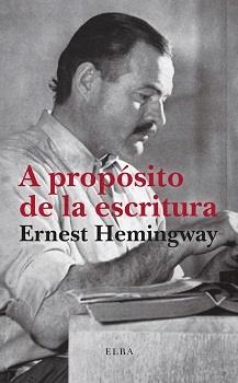 A PROPÓSITO DE LA ESCRITURA | 9788412649758 | HEMINGWAY, ERNEST | Llibreria Ombra | Llibreria online de Rubí, Barcelona | Comprar llibres en català i castellà online
