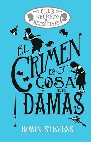 EL CRIMEN ES COSA DE DAMAS (COZY MYSTERY JUVENIL) | 9788419599469 | STEVENS, ROBIN | Llibreria Ombra | Llibreria online de Rubí, Barcelona | Comprar llibres en català i castellà online