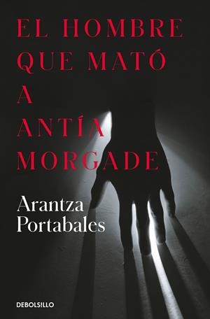 EL HOMBRE QUE MATÓ A ANTÍA MORGADE (INSPECTORES ABAD Y BARROSO 3) | 9788466373258 | PORTABALES, ARANTZA | Llibreria Ombra | Llibreria online de Rubí, Barcelona | Comprar llibres en català i castellà online