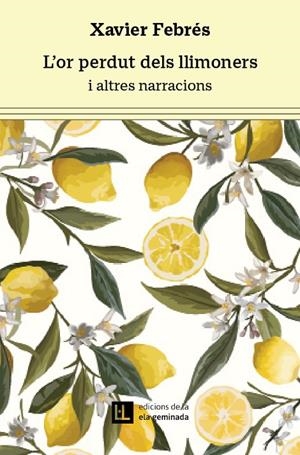 L'OR PERDUT DELS LLIMONERS | 9788412676679 | FEBRÉS VERDÚ, XAVIER | Llibreria Ombra | Llibreria online de Rubí, Barcelona | Comprar llibres en català i castellà online