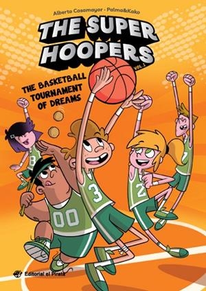 THE SUPER HOOPERS - THE BASKETBALL TOURNAMENT OF DREAMS | 9788419898074 | CASAMAYOR, ALBERTO | Llibreria Ombra | Llibreria online de Rubí, Barcelona | Comprar llibres en català i castellà online