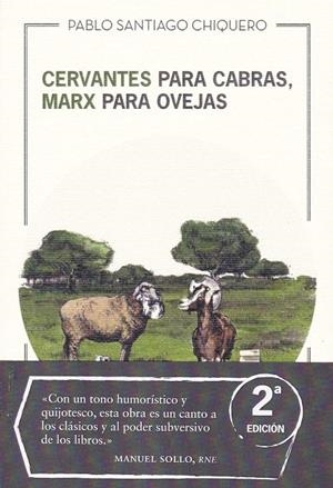 CERVANTES PARA CABRAS, MARX PARA OVEJAS | 9788494826139 | SANTIAGO CHIQUERO, PABLO | Llibreria Ombra | Llibreria online de Rubí, Barcelona | Comprar llibres en català i castellà online