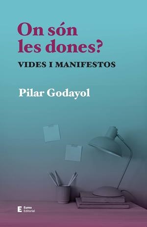 ON SÓN LES DONES? | 9788497668255 | GODAYOL NOGUÉ, PILAR | Llibreria Ombra | Llibreria online de Rubí, Barcelona | Comprar llibres en català i castellà online