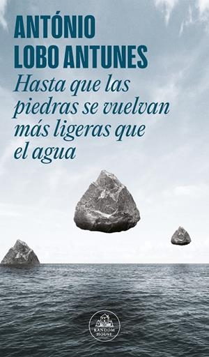 HASTA QUE LAS PIEDRAS SE VUELVAN MÁS LIGERAS QUE EL AGUA | 9788439741862 | LOBO ANTUNES, ANTÓNIO | Llibreria Ombra | Llibreria online de Rubí, Barcelona | Comprar llibres en català i castellà online