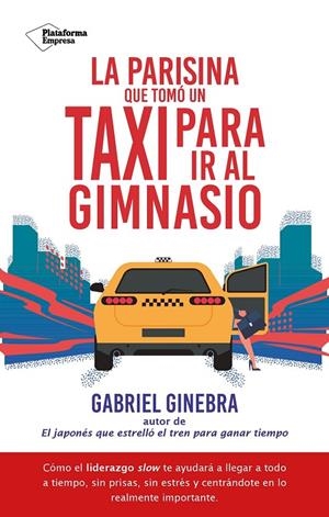 LA PARISINA QUE TOMÓ UN TAXI PARA IR AL GIMNASIO | 9788410079182 | GINEBRA, GABRIEL | Llibreria Ombra | Llibreria online de Rubí, Barcelona | Comprar llibres en català i castellà online