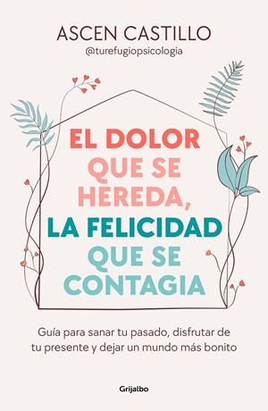 EL DOLOR QUE SE HEREDA, LA FELICIDAD QUE SE CONTAGIA | 9788425365164 | CASTILLO, ASCEN | Llibreria Ombra | Llibreria online de Rubí, Barcelona | Comprar llibres en català i castellà online
