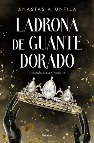 LADRONA DE GUANTE DORADO (TRILOGÍA STELLA NERA 3) | 9788425365867 | UNTILA, ANASTASIA | Llibreria Ombra | Llibreria online de Rubí, Barcelona | Comprar llibres en català i castellà online