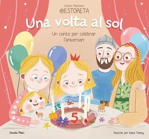 UNA VOLTA AL SOL. UN CONTE PER CELEBRAR L'ANIVERSARI | 9788413897332 | ESTHER MARTÍNEZ @ESTORETA/TEIMOY, XIANA | Llibreria Ombra | Llibreria online de Rubí, Barcelona | Comprar llibres en català i castellà online