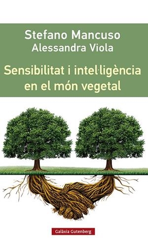 SENSIBILITAT I INTEL·LIGÈNCIA EN EL MÓN VEGETAL | 9788419392435 | MANCUSO, STEFANO | Llibreria Ombra | Llibreria online de Rubí, Barcelona | Comprar llibres en català i castellà online
