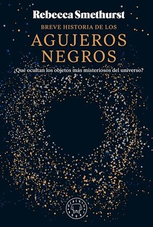 BREVE HISTORIA DE LOS AGUJEROS NEGROS | 9788410025134 | SMETHURST, REBECCA | Llibreria Ombra | Llibreria online de Rubí, Barcelona | Comprar llibres en català i castellà online