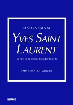PEQUEÑO LIBRO DE YVES SAINT LAURENT | 9788419499547 | BAXTER-WRIGHT, EMMA | Llibreria Ombra | Llibreria online de Rubí, Barcelona | Comprar llibres en català i castellà online