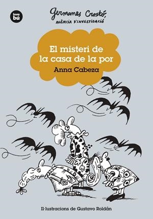 GERMANES CROSTÓ. AGÈNCIA D'INVESTIGACIÓ. EL MISTERI DE LA CASA DE LA POR | 9788483439746 | CABEZA, ANNA | Llibreria Ombra | Llibreria online de Rubí, Barcelona | Comprar llibres en català i castellà online