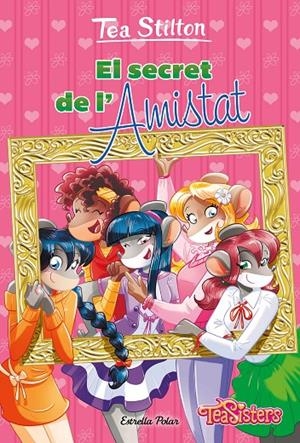 EL SECRET DE L'AMISTAT | 9788413897608 | STILTON, TEA | Llibreria Ombra | Llibreria online de Rubí, Barcelona | Comprar llibres en català i castellà online