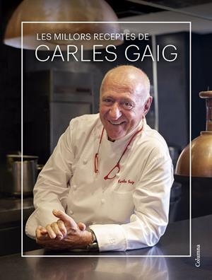 LES MILLORS RECEPTES DE CARLES GAIG | 9788466431712 | GAIG FRAMIS, CARLES | Llibreria Ombra | Llibreria online de Rubí, Barcelona | Comprar llibres en català i castellà online