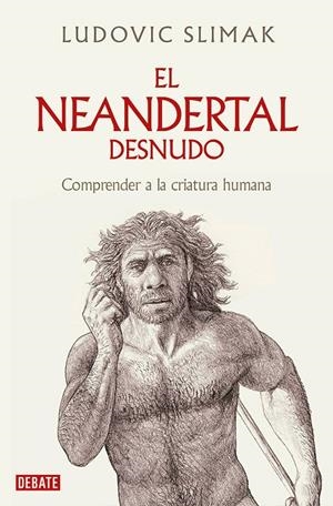 EL NEANDERTAL DESNUDO | 9788419642530 | SLIMAK, LUDOVIC | Llibreria Ombra | Llibreria online de Rubí, Barcelona | Comprar llibres en català i castellà online
