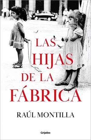 LAS HIJAS DE LA FÁBRICA | 9788425366918 | MONTILLA, RAÚL | Llibreria Ombra | Llibreria online de Rubí, Barcelona | Comprar llibres en català i castellà online