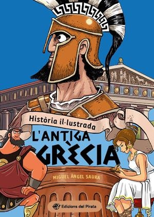HISTÒRIA IL·LUSTRADA - L'ANTIGA GRÈCIA | 9788419912015 | SAURA, MIGUEL ÁNGEL | Llibreria Ombra | Llibreria online de Rubí, Barcelona | Comprar llibres en català i castellà online