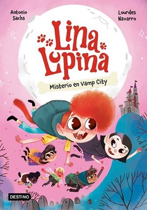 LINA LUPINA 2. MISTERIO EN VAMP CITY | 9788408282655 | SACHS, ANTONIO/NAVARRO, LOURDES | Llibreria Ombra | Llibreria online de Rubí, Barcelona | Comprar llibres en català i castellà online