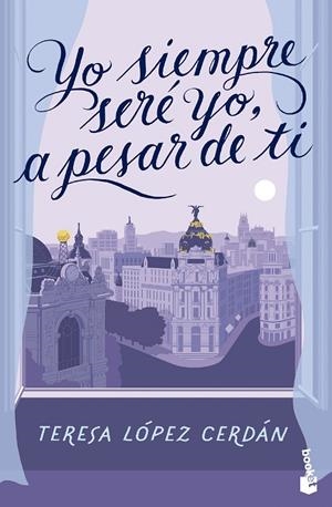 YO SIEMPRE SERÉ YO, A PESAR DE TI | 9788408285090 | LÓPEZ CERDÁN, TERESA | Llibreria Ombra | Llibreria online de Rubí, Barcelona | Comprar llibres en català i castellà online