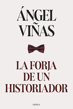 LA FORJA DE UN HISTORIADOR | 9788491996224 | VIÑAS, ÁNGEL | Llibreria Ombra | Llibreria online de Rubí, Barcelona | Comprar llibres en català i castellà online