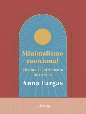 MINIMALISMO EMOCIONAL | 9788419996169 | FARGAS, ANNA | Llibreria Ombra | Llibreria online de Rubí, Barcelona | Comprar llibres en català i castellà online