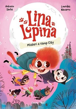 LINA LUPINA 2. MISTERI A VAMP CITY | 9788413897448 | SACHS, ANTONIO/NAVARRO, LOURDES | Llibreria Ombra | Llibreria online de Rubí, Barcelona | Comprar llibres en català i castellà online