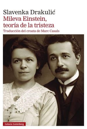 MILEVA EINSTEIN, TEORÍA DE LA TRISTEZA | 9788419738561 | DRAKULIC, SLAVENKA | Llibreria Ombra | Llibreria online de Rubí, Barcelona | Comprar llibres en català i castellà online