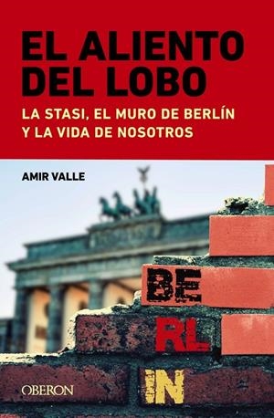 EL ALIENTO DEL LOBO. LA STASI, EL MURO DE BERLÍN Y LA VIDA DE NOSOTROS | 9788441549043 | VALLE, AMIR | Llibreria Ombra | Llibreria online de Rubí, Barcelona | Comprar llibres en català i castellà online