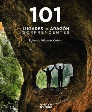 101 LUGARES DE ARAGÓN SORPRENDENTES | 9788491587262 | VIÑUALES COBOS, EDUARDO | Llibreria Ombra | Llibreria online de Rubí, Barcelona | Comprar llibres en català i castellà online
