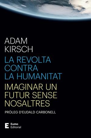 LA REVOLTA CONTRA LA HUMANITAT | 9788497668316 | KIRSCH, ADAM/CARBONELL ROURA, EUDALD | Llibreria Ombra | Llibreria online de Rubí, Barcelona | Comprar llibres en català i castellà online