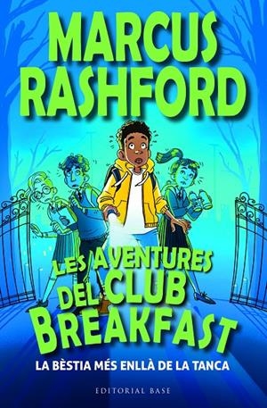 LES AVENTURES DEL CLUB BREAKFAST. LA BÈSTIA MÉS ENLLÀ DE LA TANCA | 9788419007964 | RASHFORD, MARCUS | Llibreria Ombra | Llibreria online de Rubí, Barcelona | Comprar llibres en català i castellà online