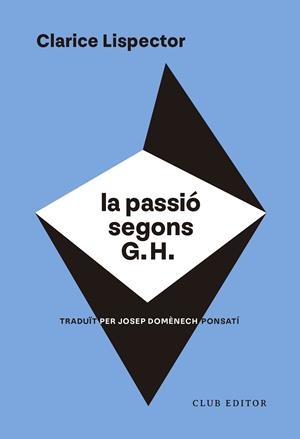 LA PASSIÓ SEGONS G. H. | 9788473294317 | LISPECTOR, CLARICE | Llibreria Ombra | Llibreria online de Rubí, Barcelona | Comprar llibres en català i castellà online