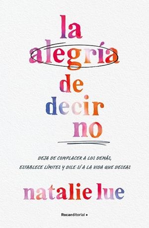 LA ALEGRÍA DE DECIR NO | 9788410096042 | LUE, NATALIE | Llibreria Ombra | Llibreria online de Rubí, Barcelona | Comprar llibres en català i castellà online