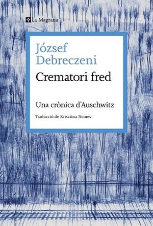 CREMATORI FRED | 9788419334473 | DEBRECZENI, JÓZSEF | Llibreria Ombra | Llibreria online de Rubí, Barcelona | Comprar llibres en català i castellà online