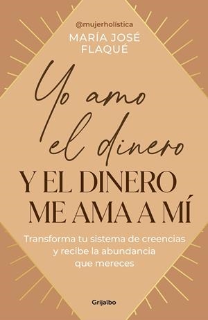 YO AMO EL DINERO Y EL DINERO ME AMA A MÍ | 9788425367205 | FLAQUÉ, MARÍA JOSÉ | Llibreria Ombra | Llibreria online de Rubí, Barcelona | Comprar llibres en català i castellà online