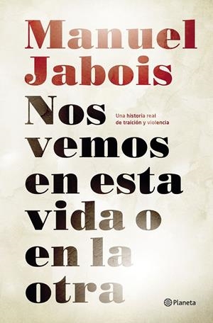 NOS VEMOS EN ESTA VIDA O EN LA OTRA | 9788408147510 | JABOIS, MANUEL | Llibreria Ombra | Llibreria online de Rubí, Barcelona | Comprar llibres en català i castellà online