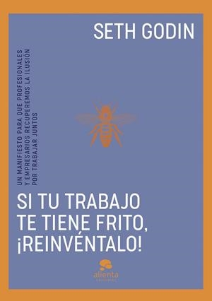 SI TU TRABAJO TE TIENE FRITO, ¡REINVÉNTALO! | 9788413443096 | GODIN, SETH | Llibreria Ombra | Llibreria online de Rubí, Barcelona | Comprar llibres en català i castellà online