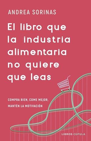 EL LIBRO QUE LA INDUSTRIA ALIMENTARIA NO QUIERE QUE LEAS | 9788448040741 | SORINAS, ANDREA | Llibreria Ombra | Llibreria online de Rubí, Barcelona | Comprar llibres en català i castellà online