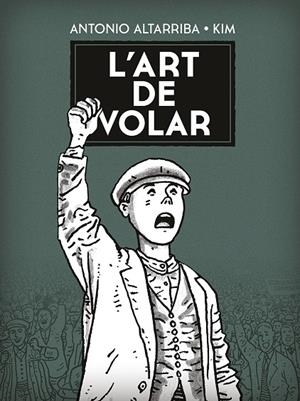 L'ART DE VOLAR. | 9788467961881 | ANTONIO ALTARRIBA, KIM | Llibreria Ombra | Llibreria online de Rubí, Barcelona | Comprar llibres en català i castellà online
